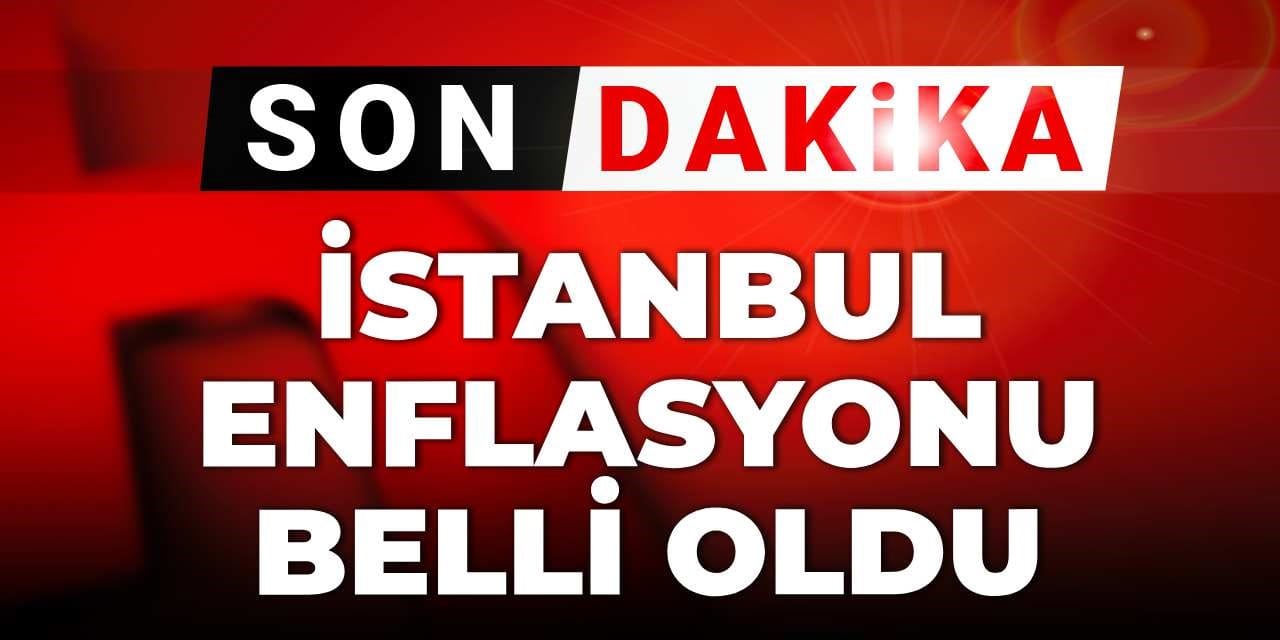 İstanbul enflasyonu belli oldu